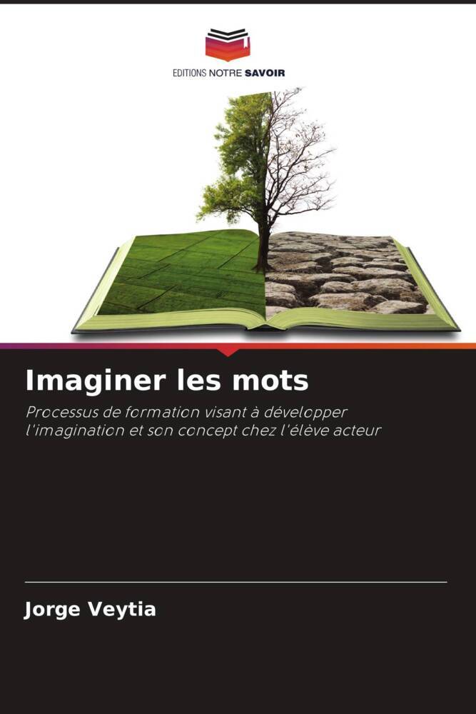 Imaginer les mots | Processus de formation visant à développer l'imagination et son concept chez l'élève acteur | Jorge Veytia | Taschenbuch | Paperback | Französisch | 2023 | Editions Notre Savoir - Veytia, Jorge