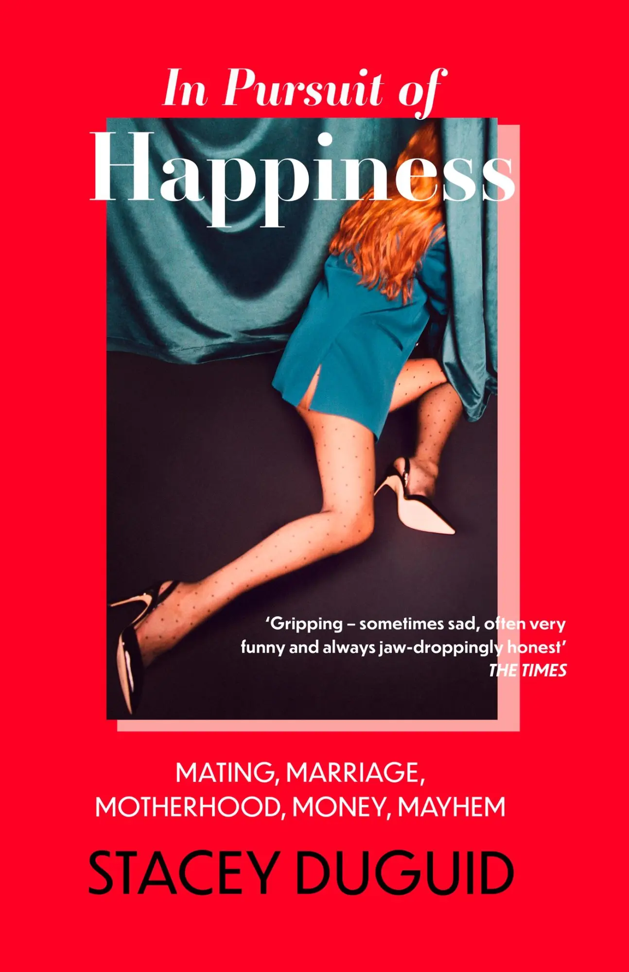 Cover: 9780349435206 | In Pursuit of Happiness | Mating, Marriage, Motherhood, Money, Mayhem