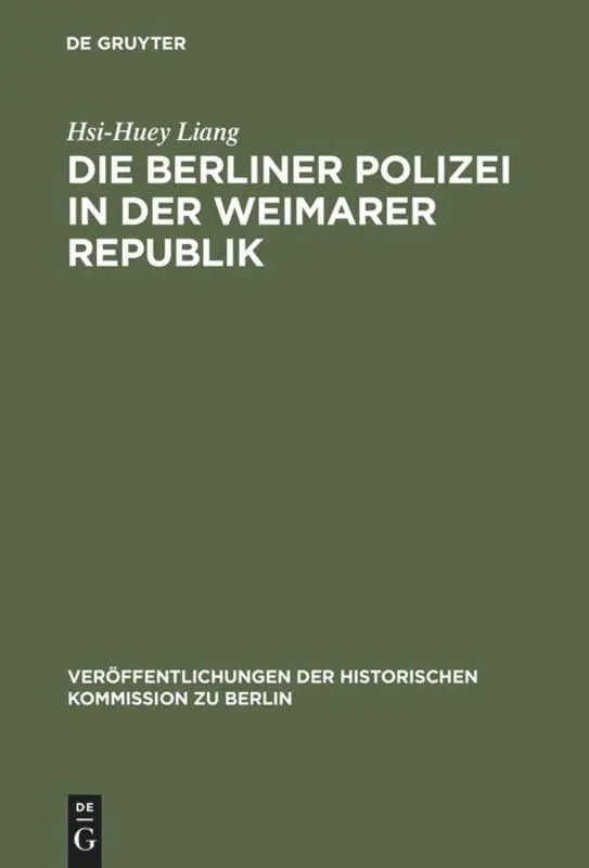 Cover: 9783110065206 | Die Berliner Polizei in der Weimarer Republik | Hsi-Huey Liang | Buch