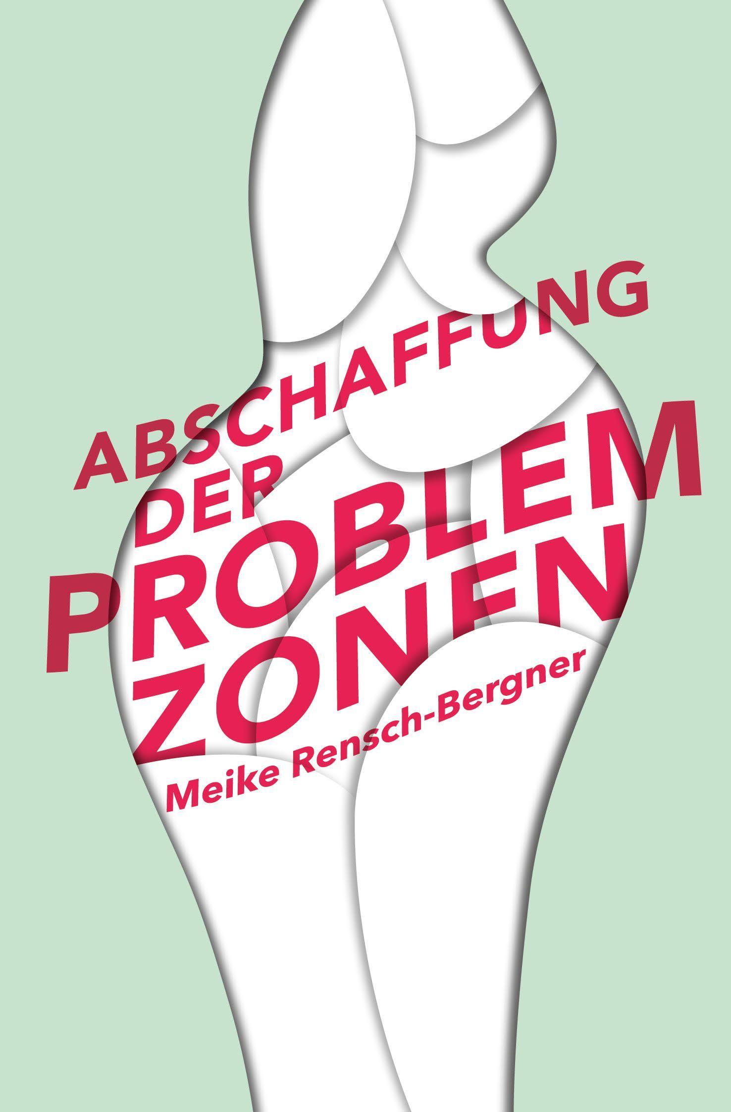 Cover: 9783948255206 | Abschaffung der Problemzonen | Meike Rensch-Bergner | Taschenbuch