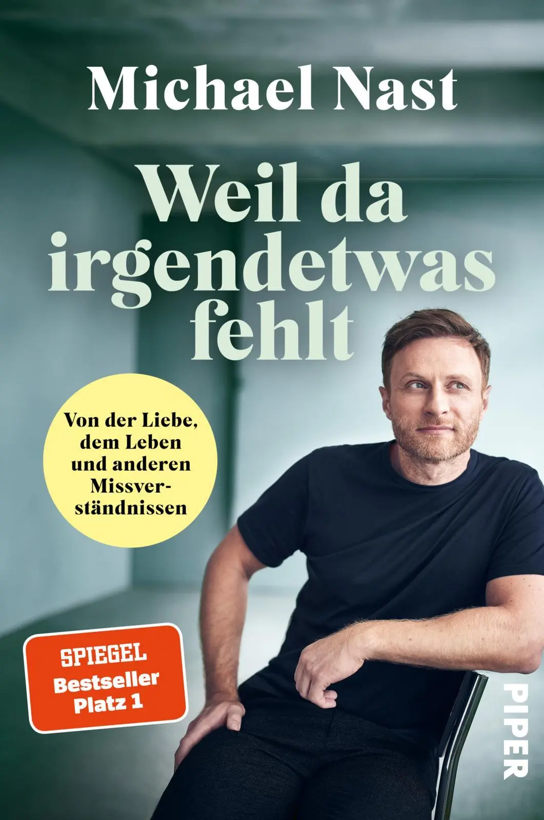 Cover: 9783492065306 | Weil da irgendetwas fehlt | Michael Nast | Taschenbuch | 288 S. | 2024 Cover: 9783492065306 | Weil da irgendetwas fehlt | Michael Nast | Taschenbuch | 288 S. | 2024