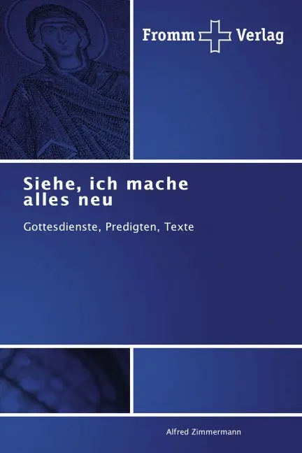 Cover: 9783841605306 | Siehe, ich mache alles neu | Gottesdienste, Predigten, Texte | Buch