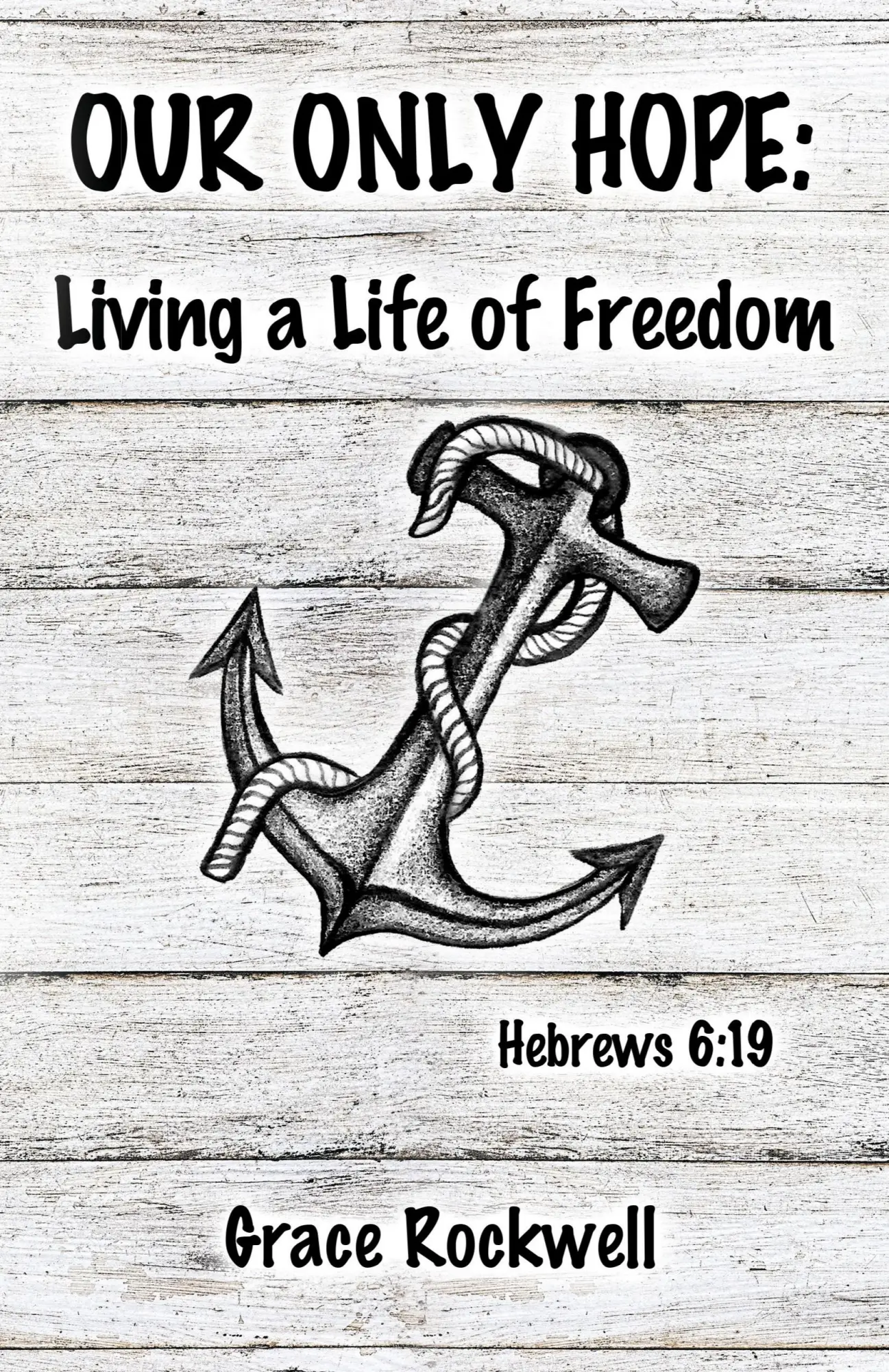 Cover: 9781664205406 | Our Only Hope | Living a Life of Freedom | Grace Rockwell | Buch