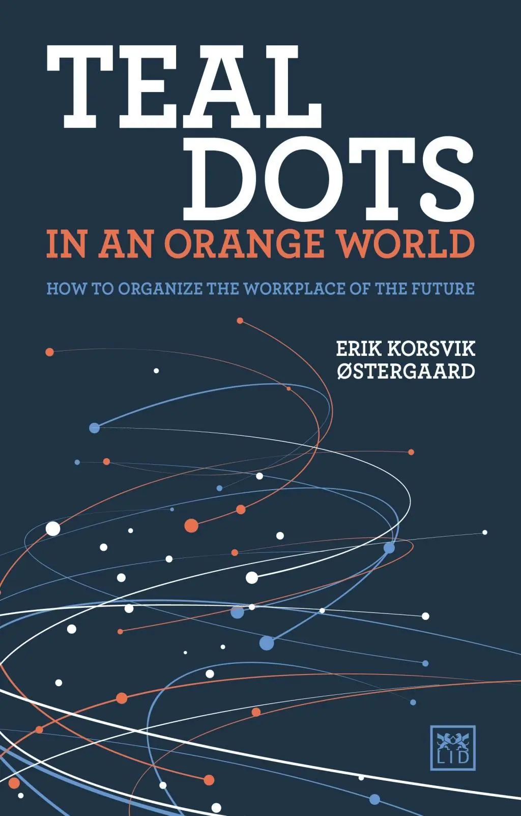 Cover: 9781912555406 | Teal Dots in an Orange World | Erik Korsvik Ostergaard | Taschenbuch