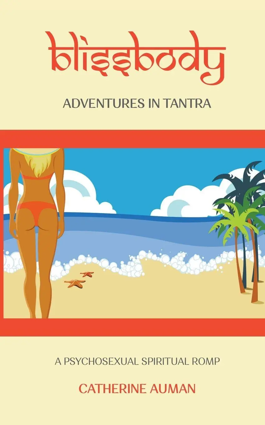 Cover: 9781945085406 | blissbody | Adventures in Tantra | Catherine Auman | Taschenbuch