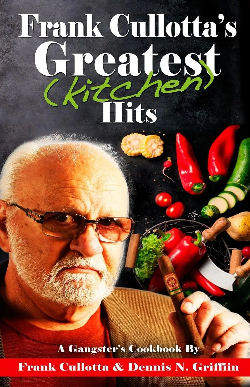 Cover: 9781952225406 | Frank Cullotta's Greatest (Kitchen) Hits | A Gangster's Cookbook