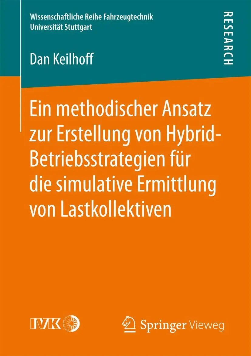 Wissenschaftliche Reihe Fahrzeugtechnik Universität Stuttgart   Ein methodischer Ansatz zur Erstellung von Hybrid-Betriebsstrategien für die simulative Ermittlung von Lastkollektiven - Dan Keilhoff Kartoniert (TB)