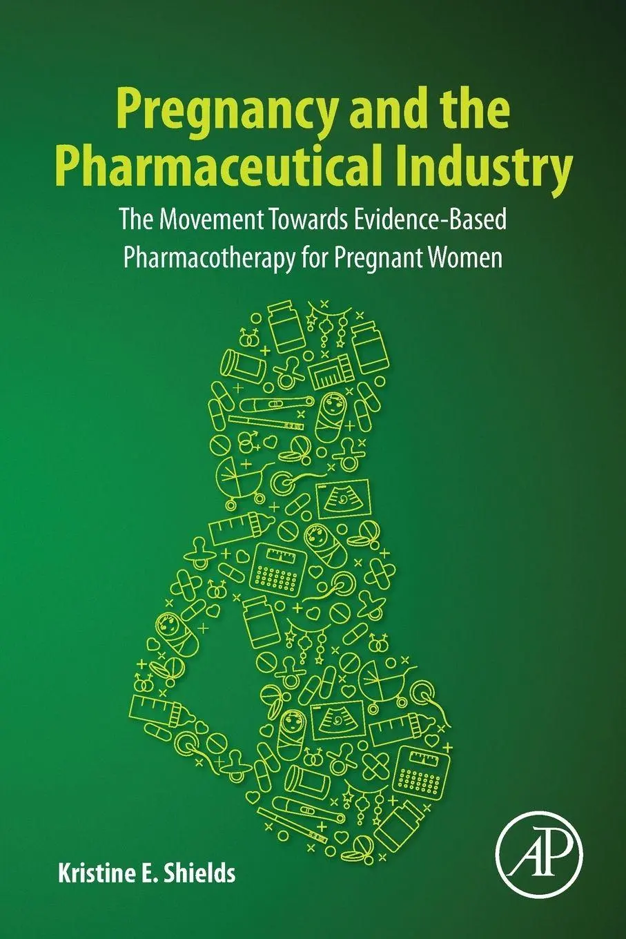 Cover: 9780128185506 | Pregnancy and the Pharmaceutical Industry | Kristine E. Shields | Buch