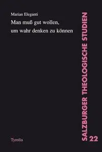 Cover: 9783702225506 | Man muss gut wollen, um wahr denken zu können | Marian Eleganti | Buch