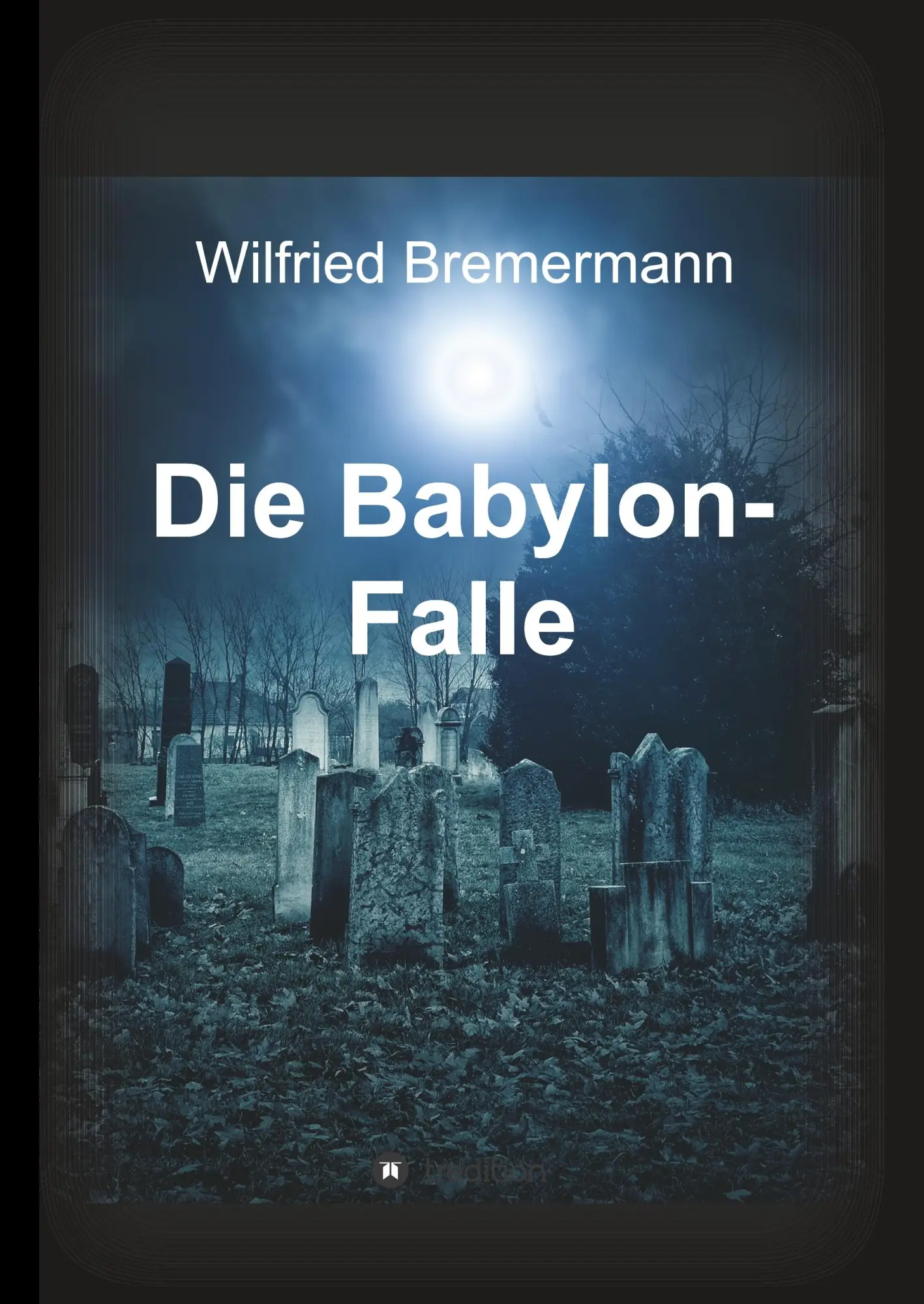 Cover: 9783732305506 | Die Babylon-Falle | Wilfried Bremermann | Buch | 232 S. | Deutsch