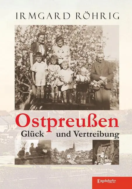 Cover: 9783957445506 | Ostpreußen - Glück und Vertreibung | Irmgard Röhrig | Taschenbuch