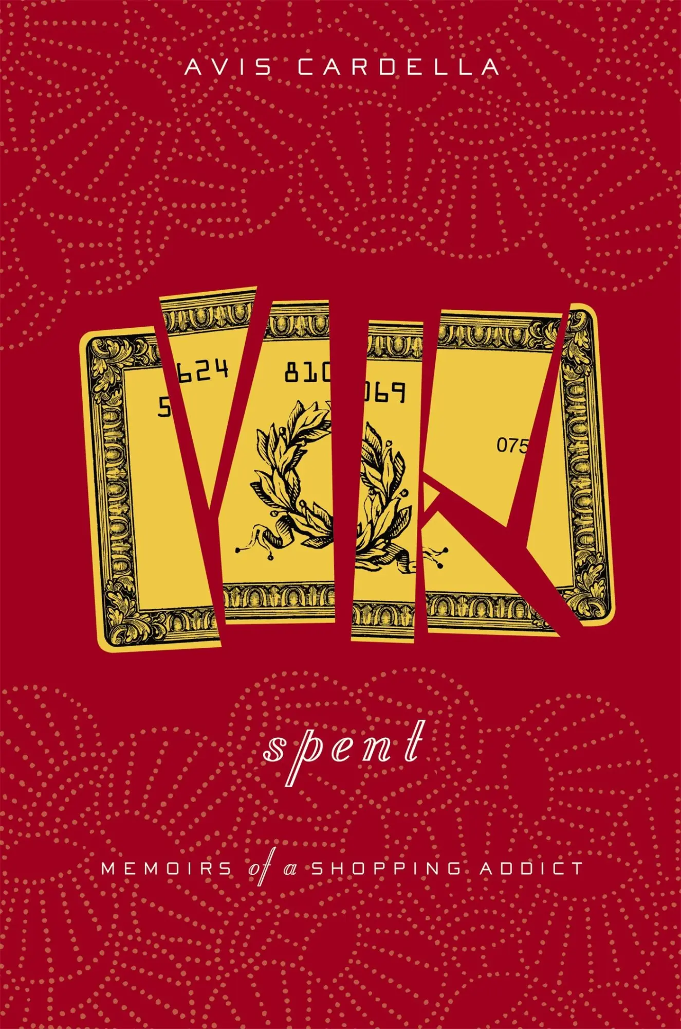 Cover: 9780316035606 | Spent | Memoirs of a Shopping Addict | Avis Cardella | Buch | Englisch