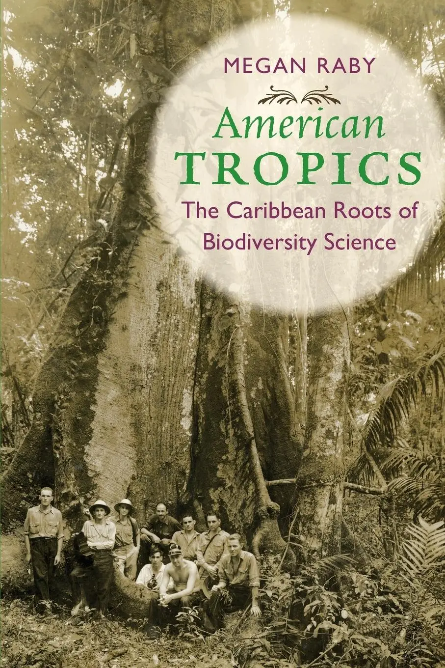 Cover: 9781469635606 | American Tropics | The Caribbean Roots of Biodiversity Science | Raby