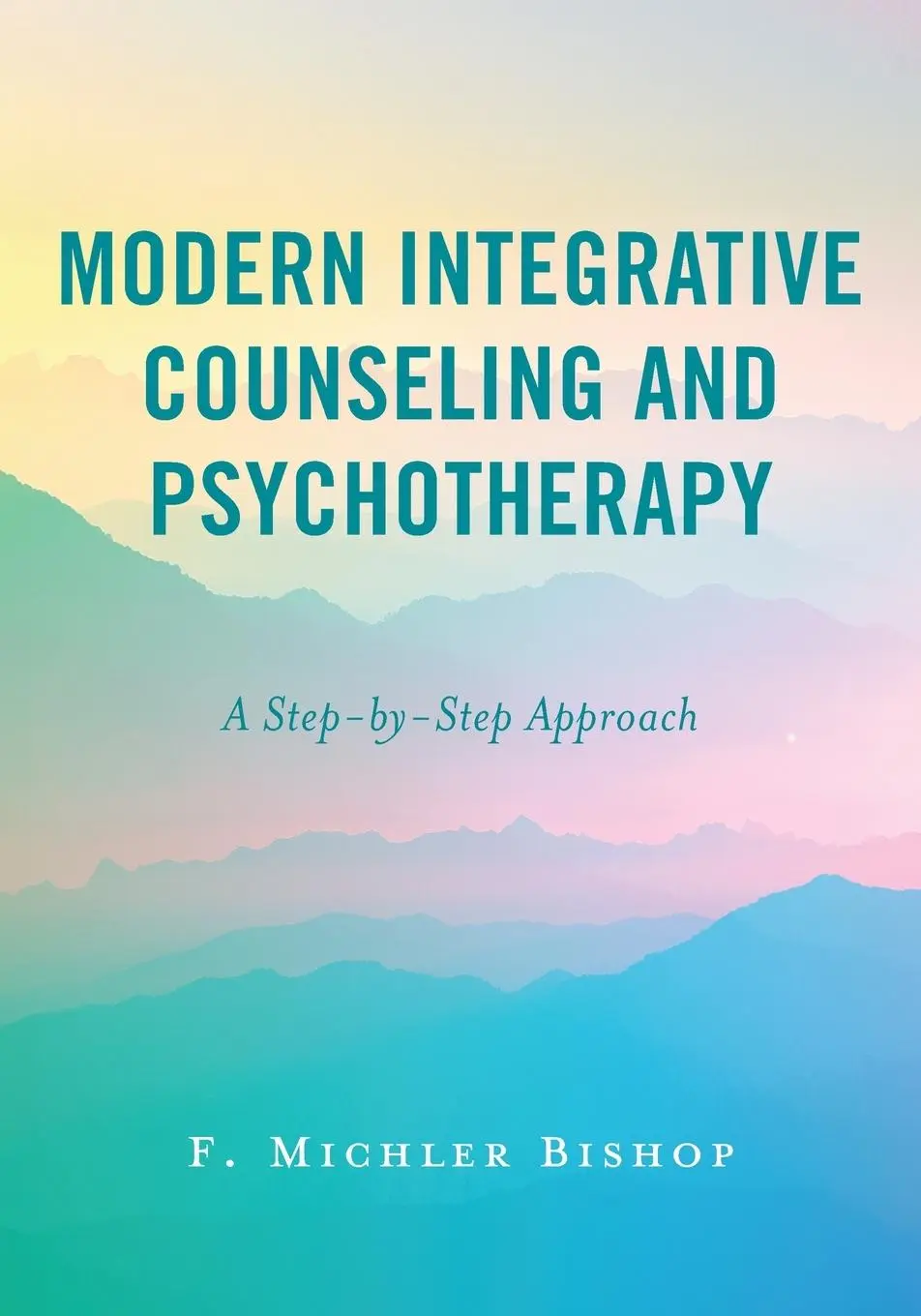 Cover: 9781538175606 | Modern Integrative Counseling and Psychotherapy | F. Michler Bishop