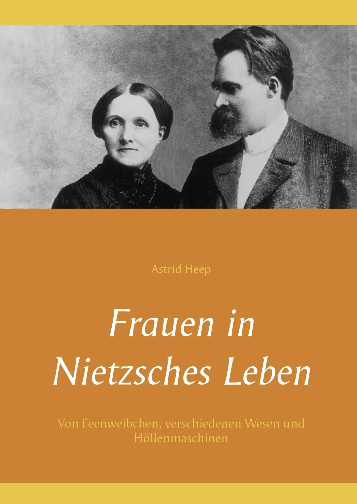 Cover: 9783743115606 | Frauen in Nietzsches Leben | Astrid Heep | Buch | 200 S. | Deutsch
