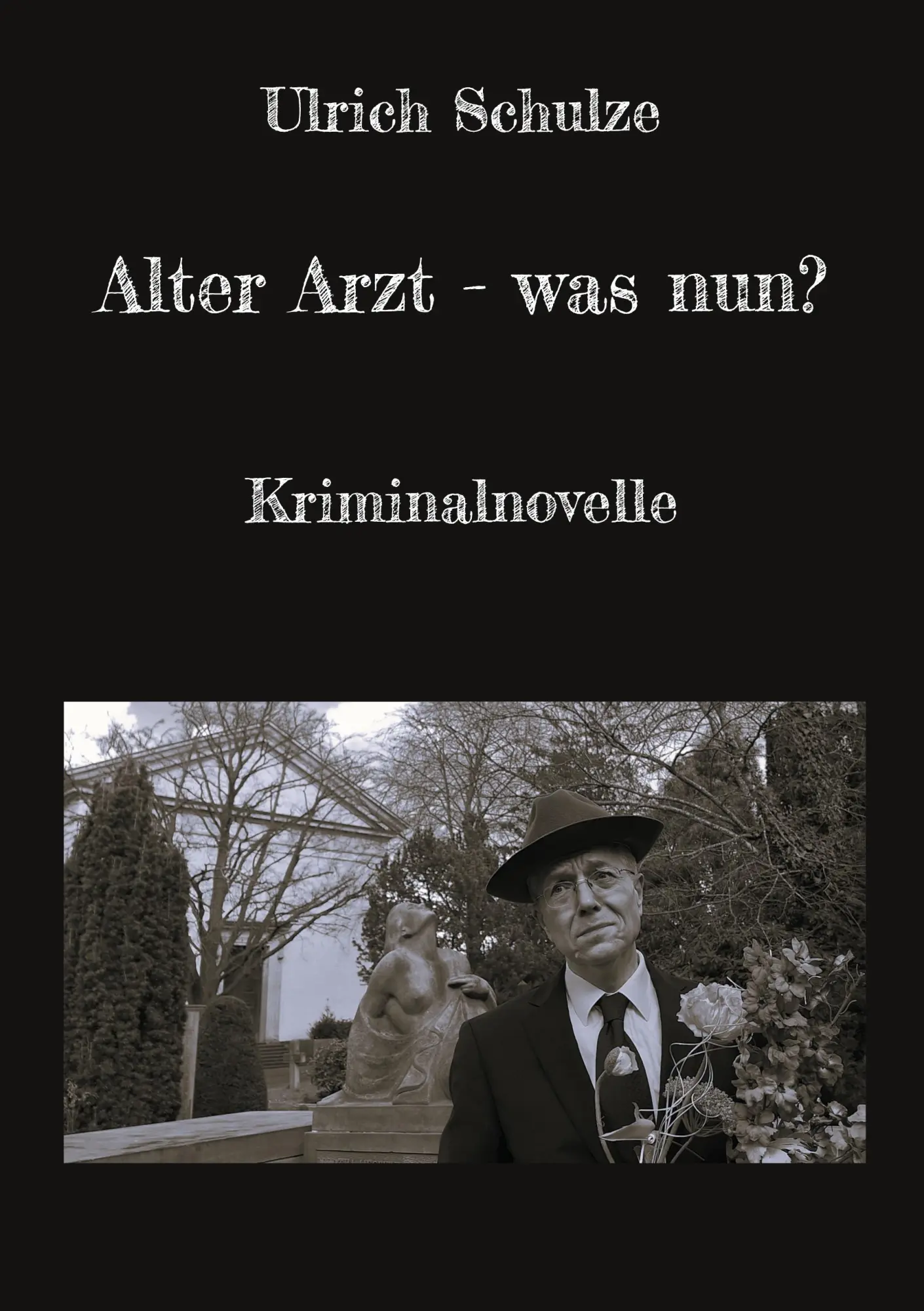 Cover: 9783758375606 | Alter Arzt - was nun? | Kriminalnovelle | Ulrich Schulze | Taschenbuch