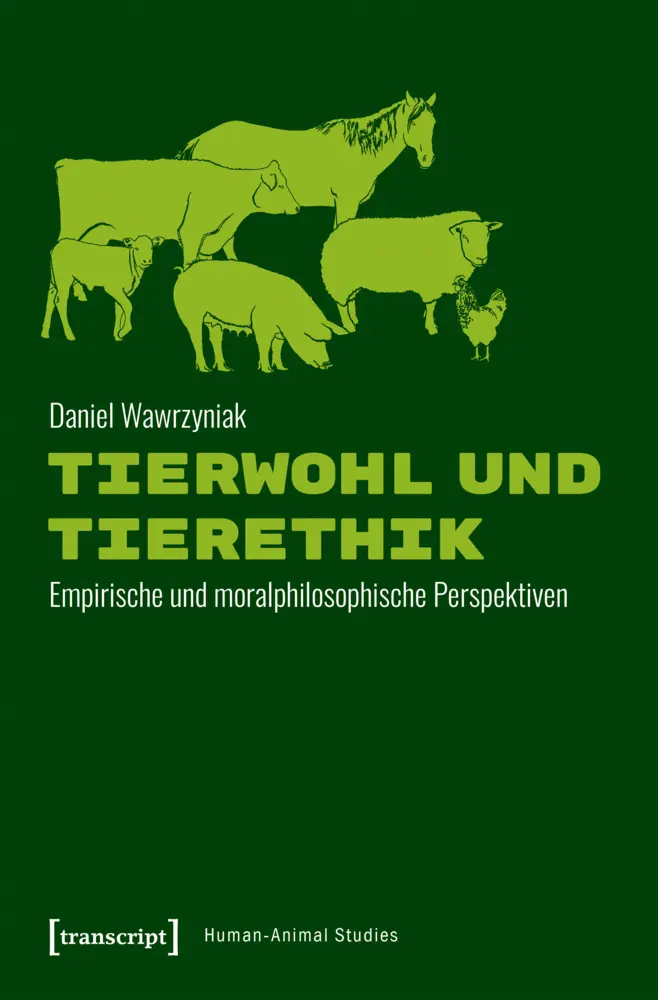 Cover: 9783837645606 | Tierwohl und Tierethik | Daniel Wawrzyniak | Taschenbuch | 400 S.