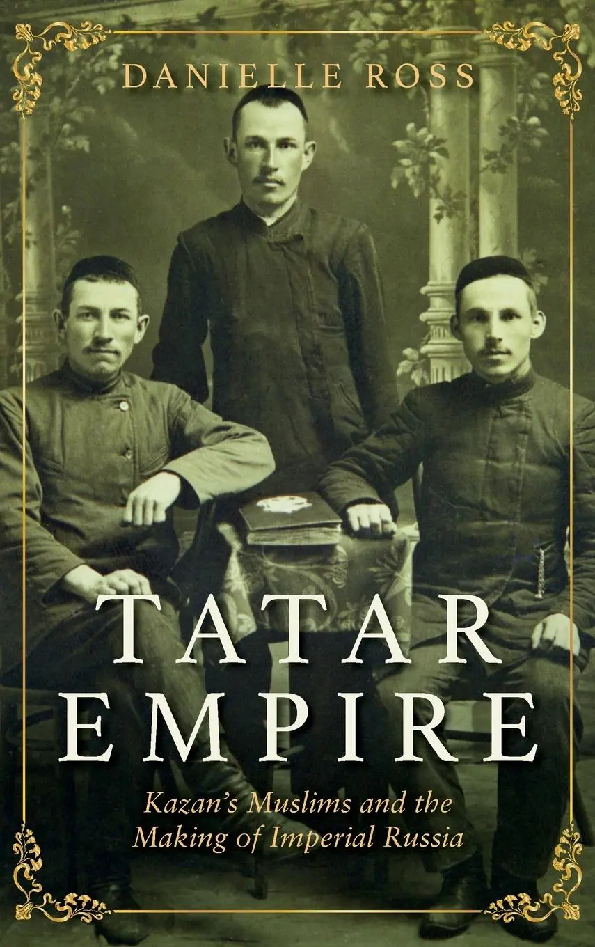 Cover: 9780253045706 | Tatar Empire: Kazan's Muslims and the Making of Imperial Russia | Ross