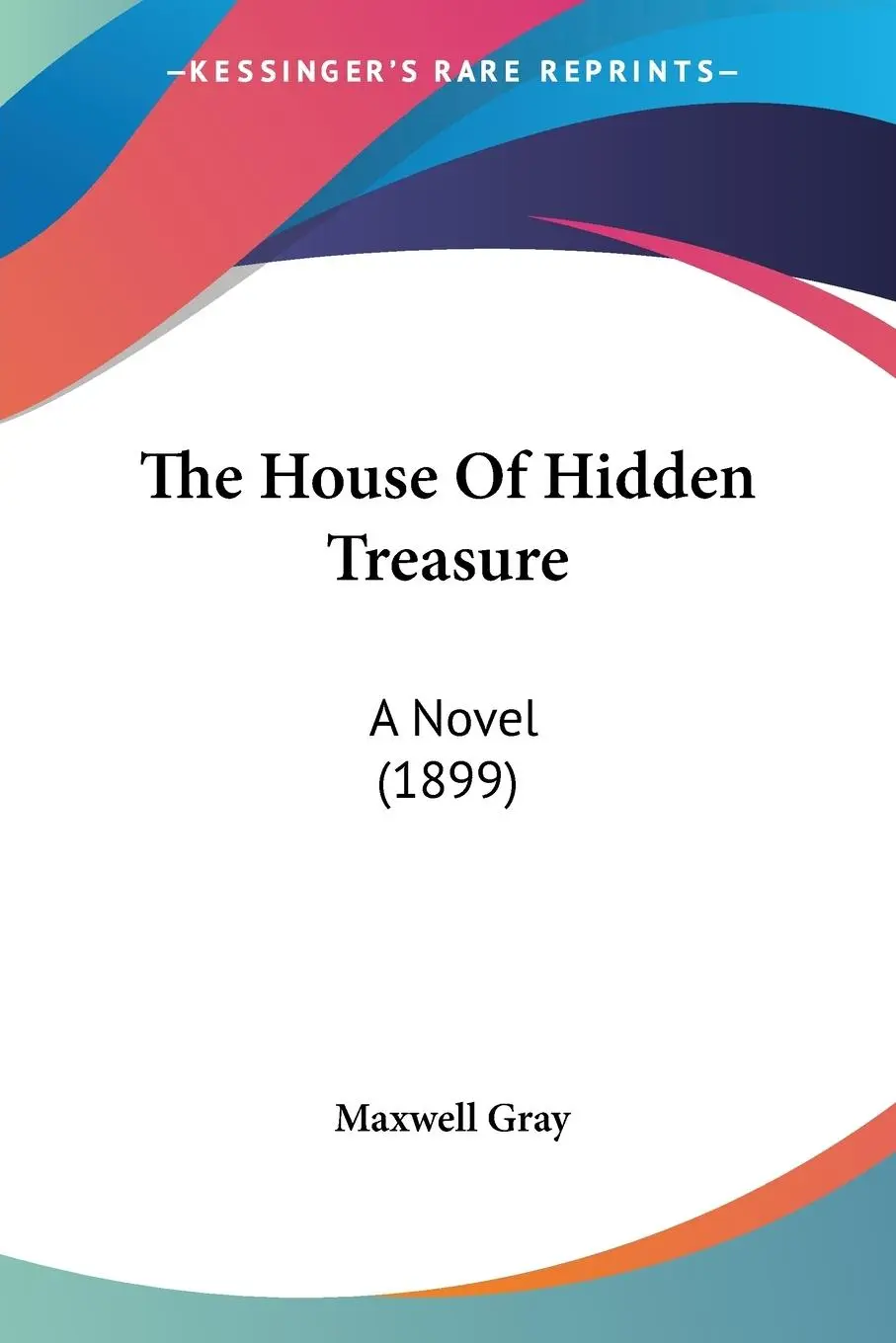 Cover: 9781437325706 | The House Of Hidden Treasure | A Novel (1899) | Maxwell Gray | Buch