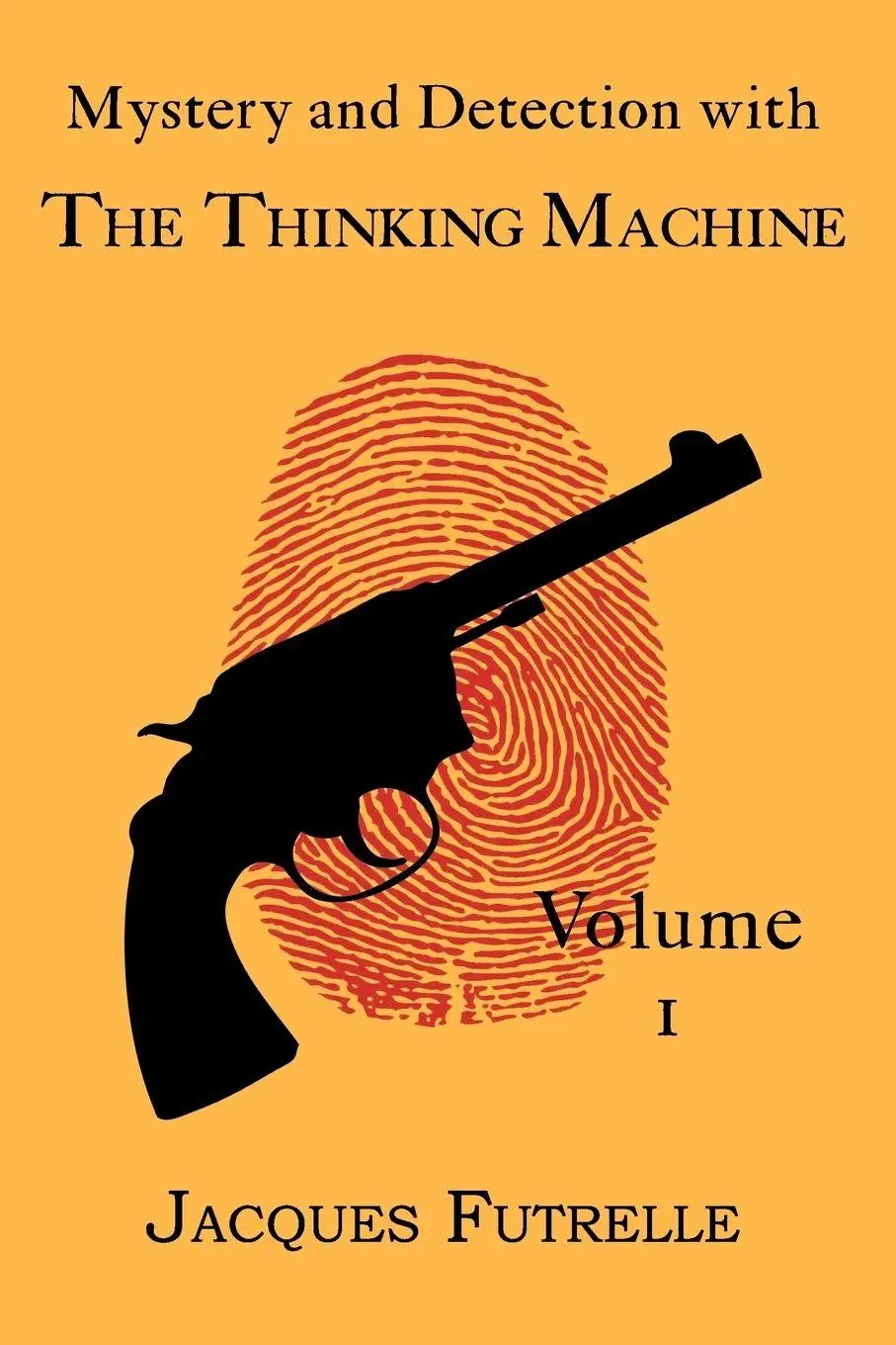 Cover: 9781930585706 | Mystery and Detection with The Thinking Machine, Volume 1 | Futrelle