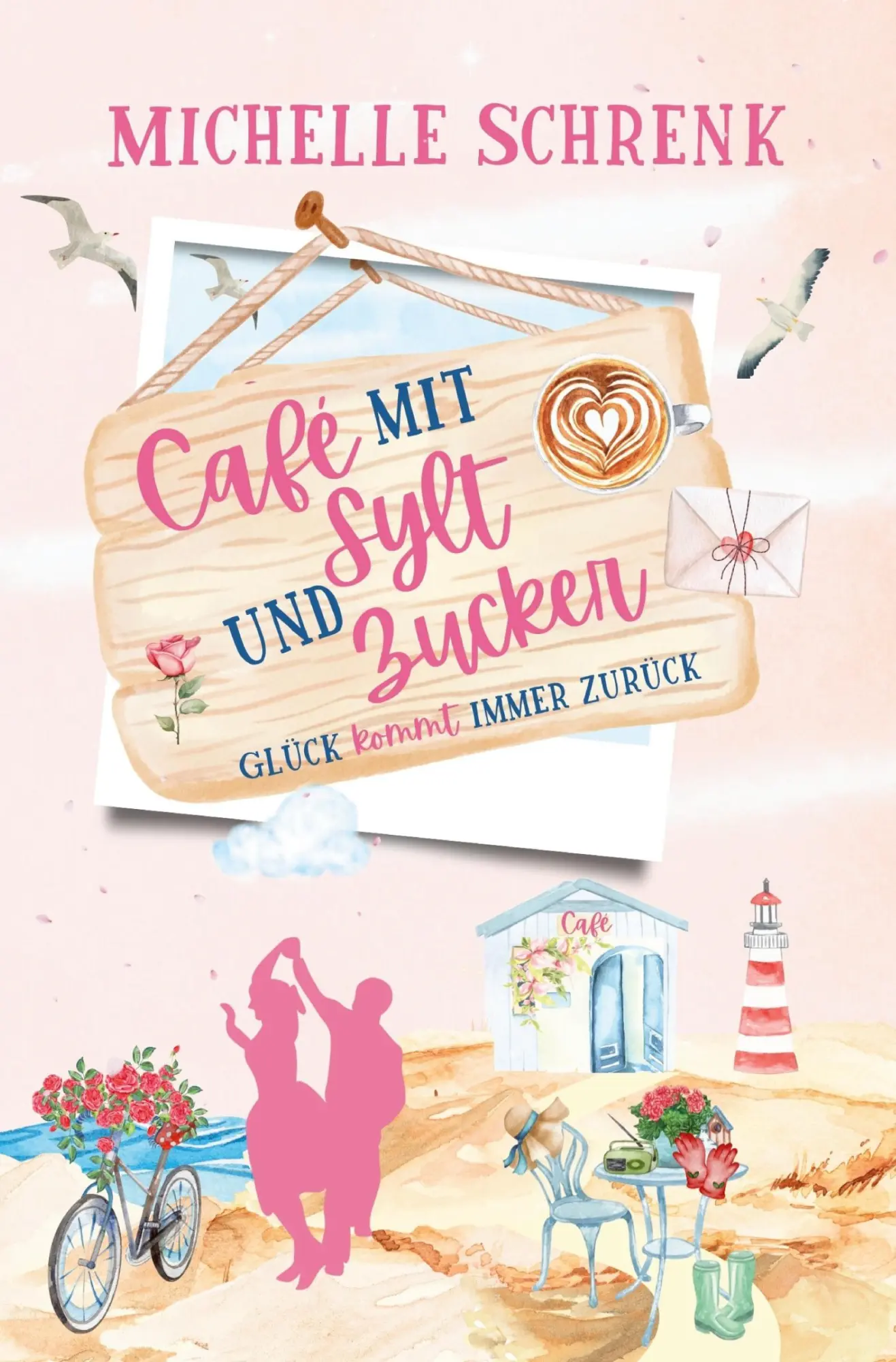 Cover: 9783819435706 | Café mit Sylt und Zucker: Glück kommt immer zurück | Michelle Schrenk