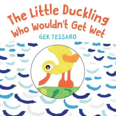 Cover: 9780823445806 | The Little Duckling Who Wouldn't Get Wet | Gek Tessaro | Buch | 2021