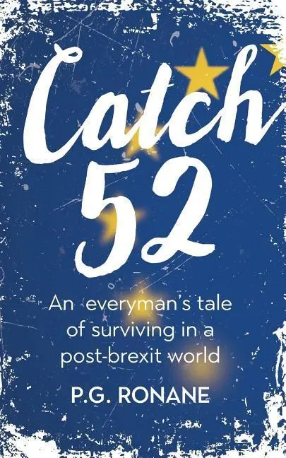 Cover: 9781911525806 | Catch 52: An Everyman's Tale of Surviving in a Post-Brexit World