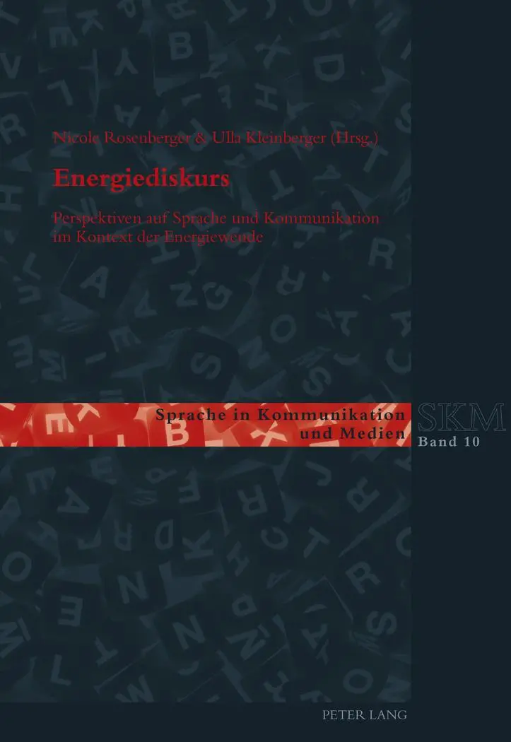 Energiediskurs: Perspektiven auf Sprache und Kommunikation im Kontext der Energiewende (Sprache in Kommunikation und Medien)