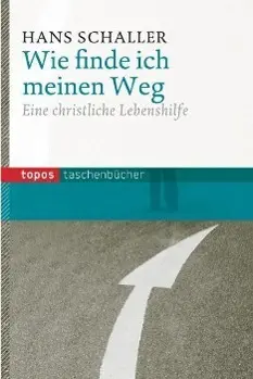 Cover: 9783836705806 | Wie finde ich meinen Weg | Eine christliche Lebenshilfe | Schaller