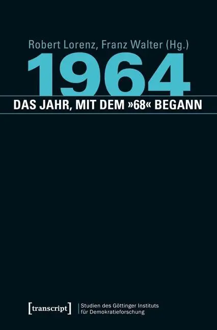 Cover: 9783837625806 | 1964 - das Jahr, mit dem '68' begann | Robert Lorenz | Taschenbuch