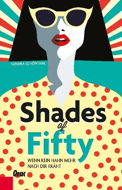Cover: 9783701505906 | Shades of Fifty | Wenn kein Hahn mehr nach dir kräht | Schönthal