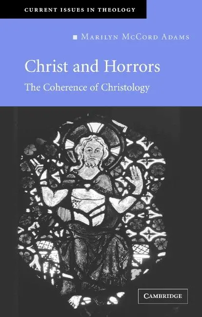 Cover: 9780521686006 | Christ and Horrors | The Coherence of Christology | Adams (u. a.)