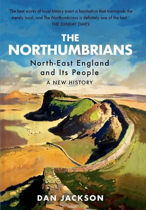 Cover: 9781787386006 | The Northumbrians | North-East England and Its People -- A New History