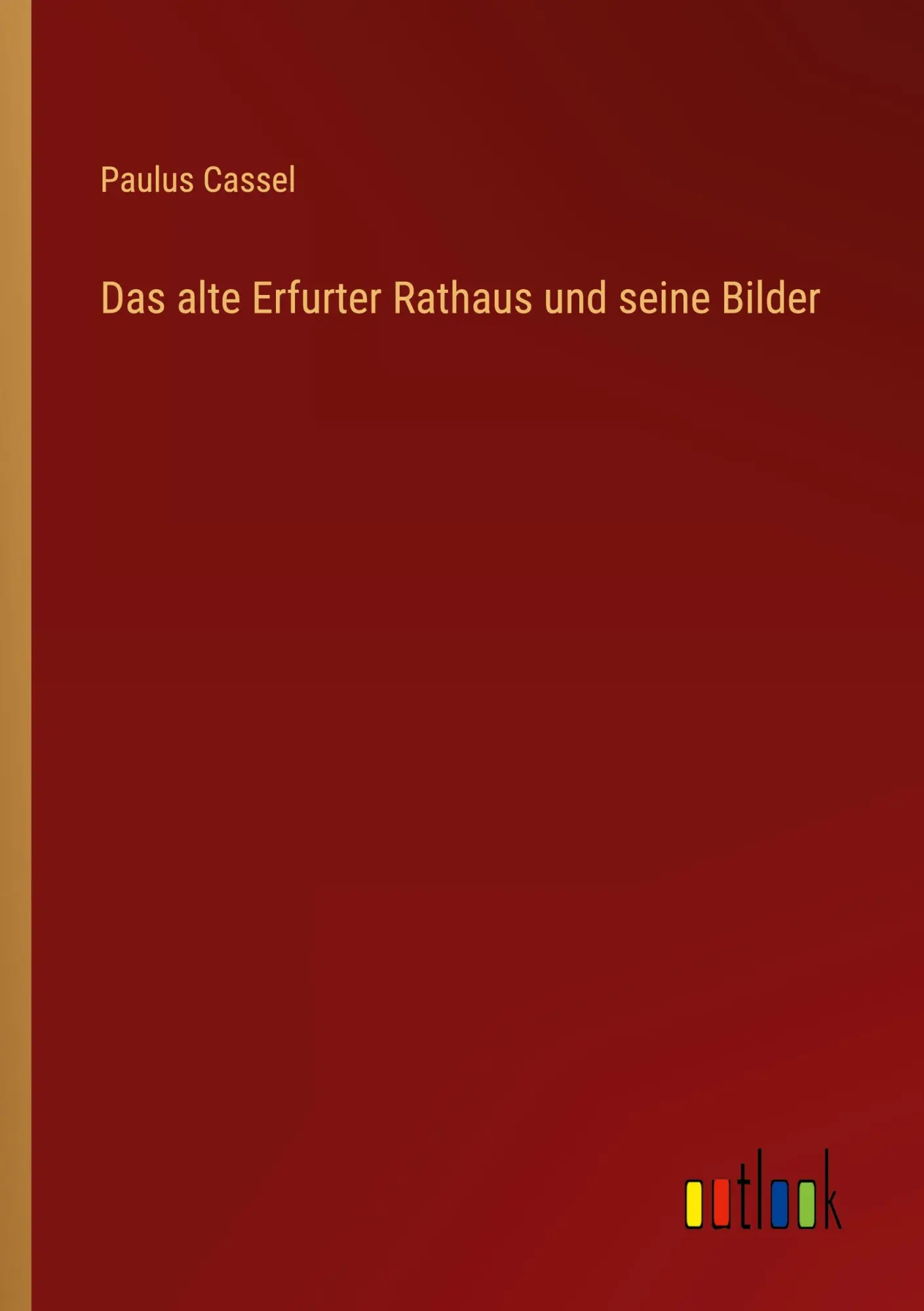 Cover: 9783368246006 | Das alte Erfurter Rathaus und seine Bilder | Paulus Cassel | Buch