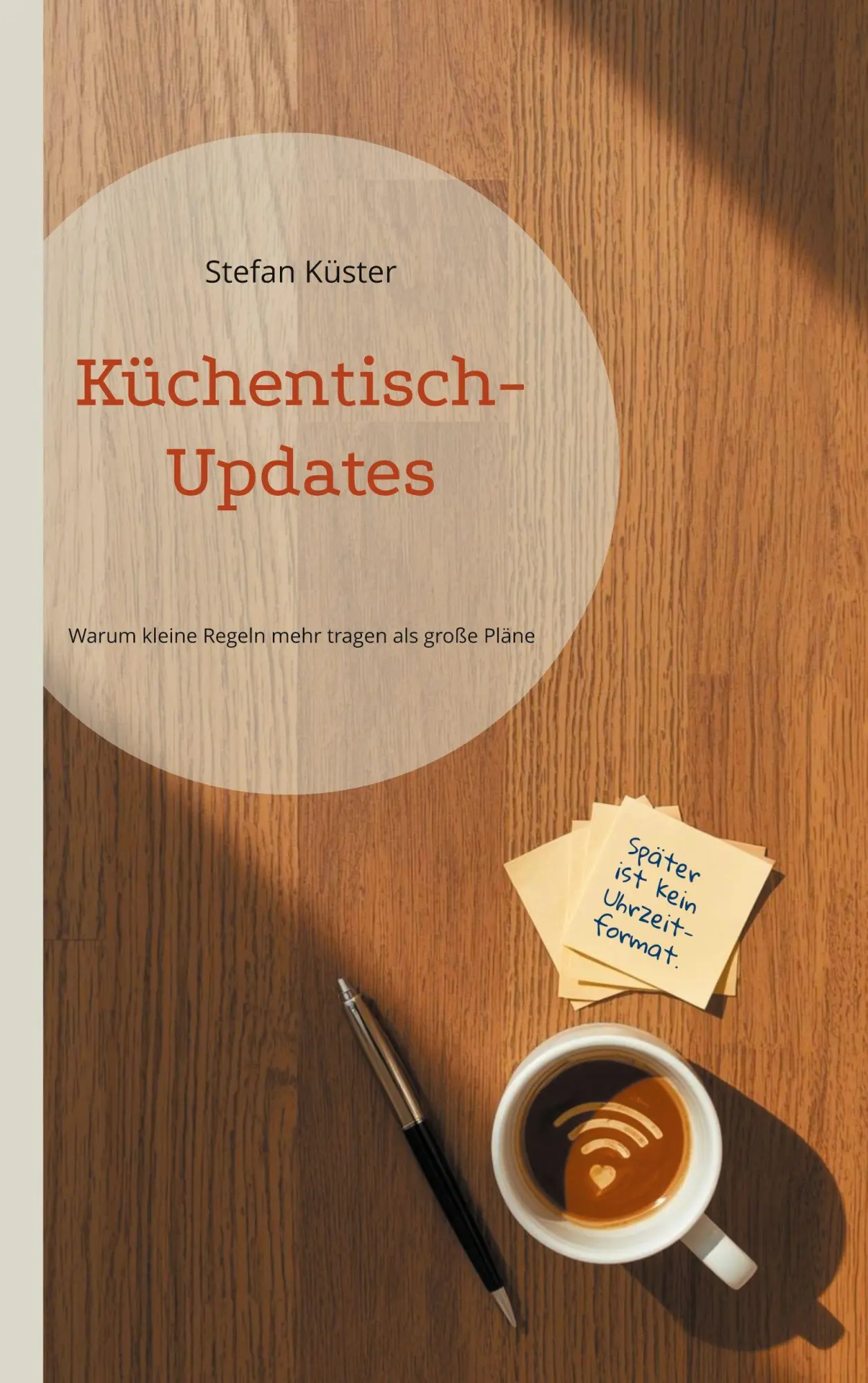 Cover: 9783695706006 | Küchentisch-Updates | Warum kleine Regeln mehr tragen als große Pläne