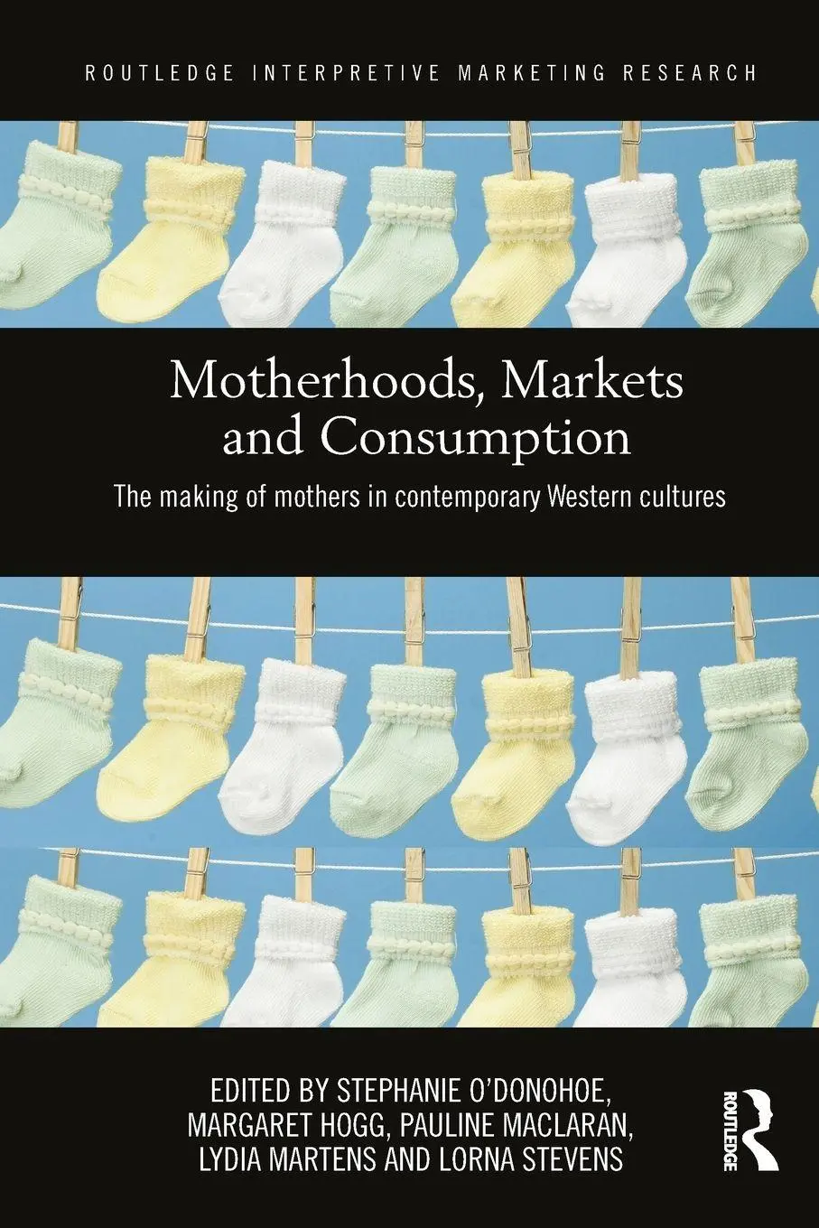 Cover: 9781138206106 | Motherhoods, Markets and Consumption | Stephanie O'Donohoe (u. a.)
