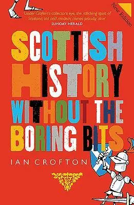 Cover: 9781780276106 | Scottish History Without the Boring Bits | Ian Crofton | Buch | 2019