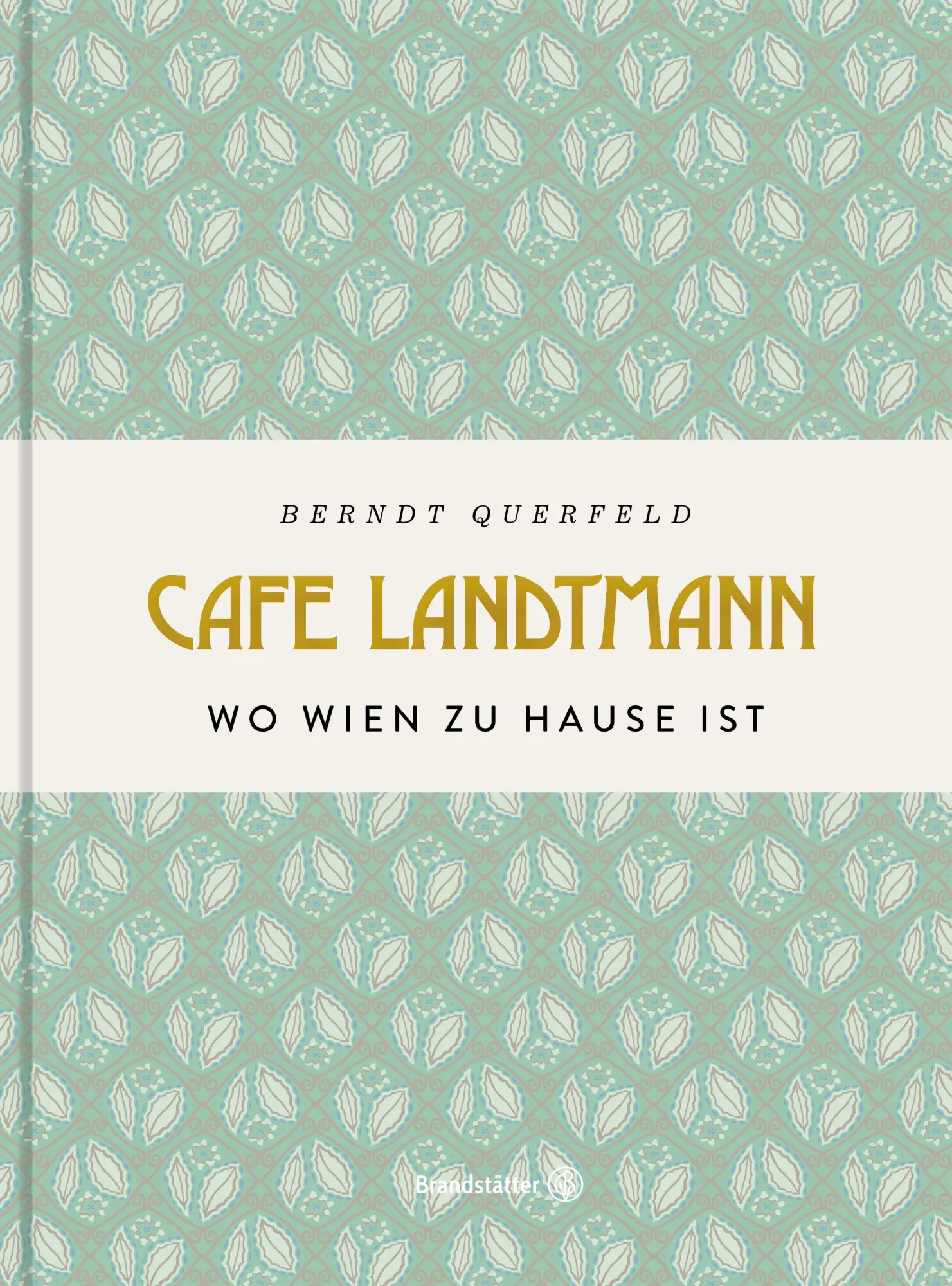 Cover: 9783710606106 | Café Landtmann | Wo Wien zu Hause ist | Berndt Querfeld | Buch | 2023