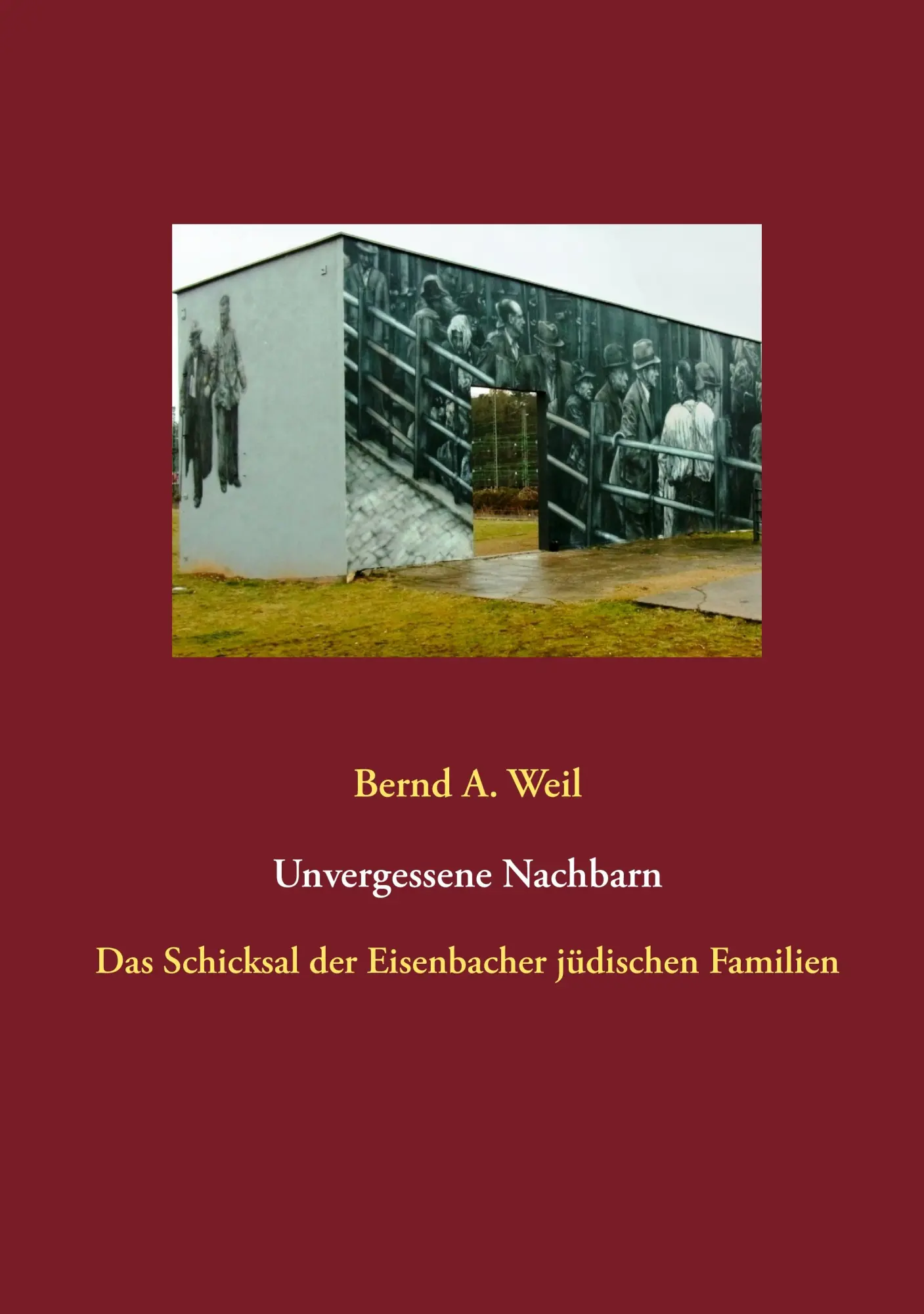 Cover: 9783732246106 | Unvergessene Nachbarn | Bernd A. Weil | Taschenbuch | 360 S. | Deutsch