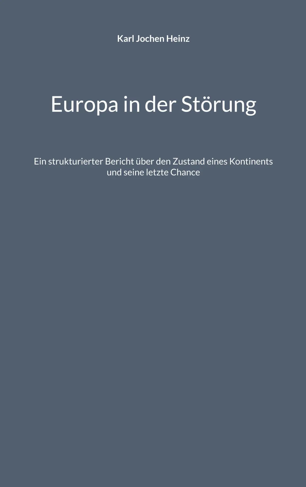 Europa in der Störung: Ein strukturierter Bericht über den Zustand eines Kontinents und seine letzte Chance