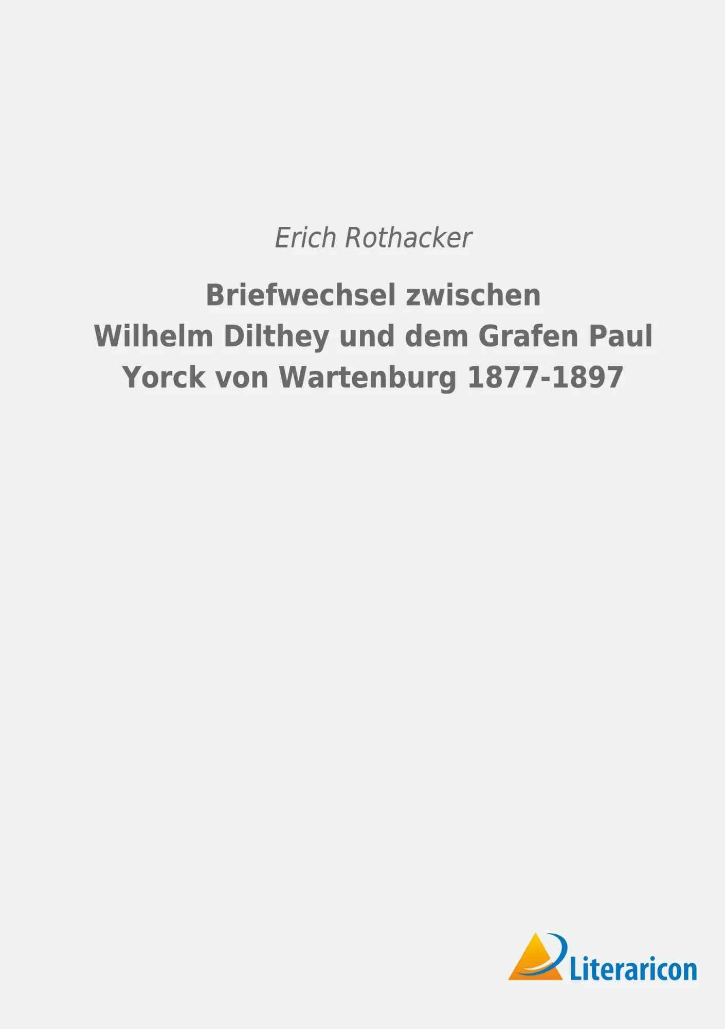 Cover: 9783965066106 | Briefwechsel zwischen Wilhelm Dilthey und dem Grafen Paul Yorck von...