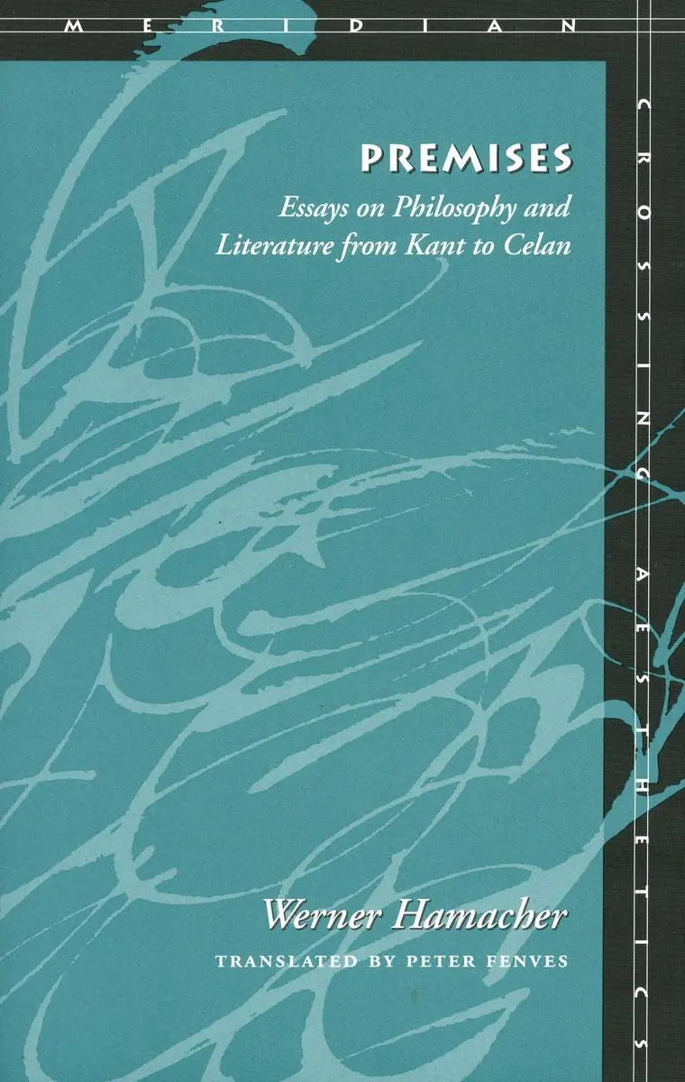 Cover: 9780804736206 | Premises | Essays on Philosophy and Literature from Kant to Celan