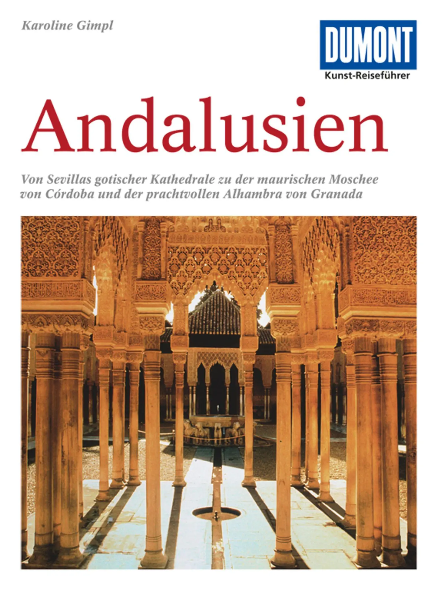 Cover: 9783770166206 | DuMont Kunst-Reiseführer Andalusien | Karoline Gimpl | Taschenbuch