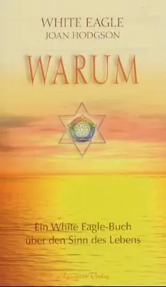 Cover: 9783922936206 | Warum? Ein White Eagle Buch über den Sinn des Erdenlebens | Hodgson