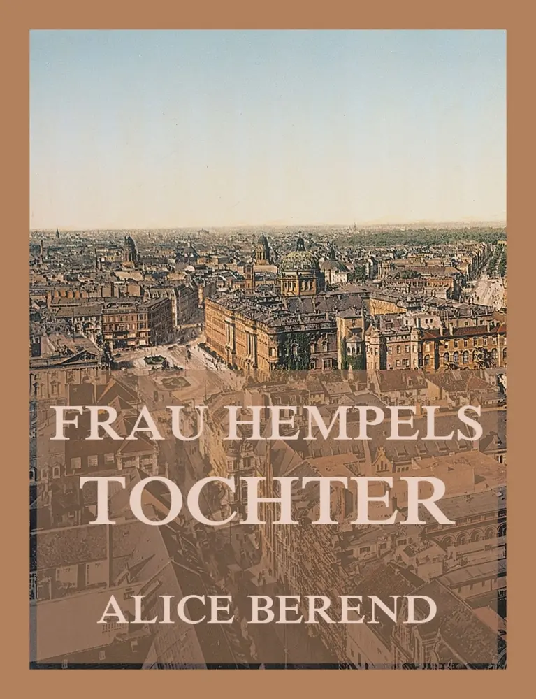 Cover: 9783988686206 | Frau Hempels Tochter | Alice Berend | Taschenbuch | 132 S. | Deutsch