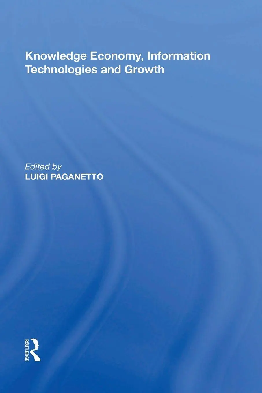 Cover: 9781138356306 | Knowledge Economy, Information Technologies and Growth | Paganetto