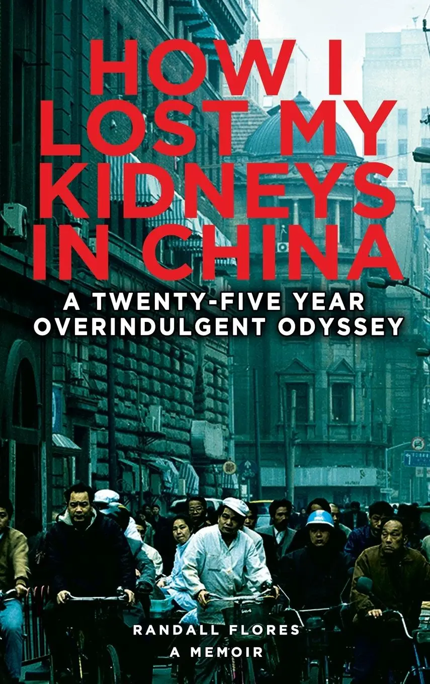 Cover: 9781959096306 | How I Lost My Kidneys in China | Randall Flores | Buch | Gebunden