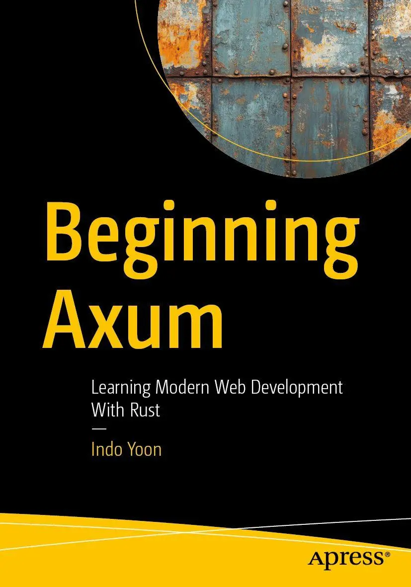 Cover: 9798868826306 | Beginning Axum | Learning Modern Web Development With Rust | Indo Yoon