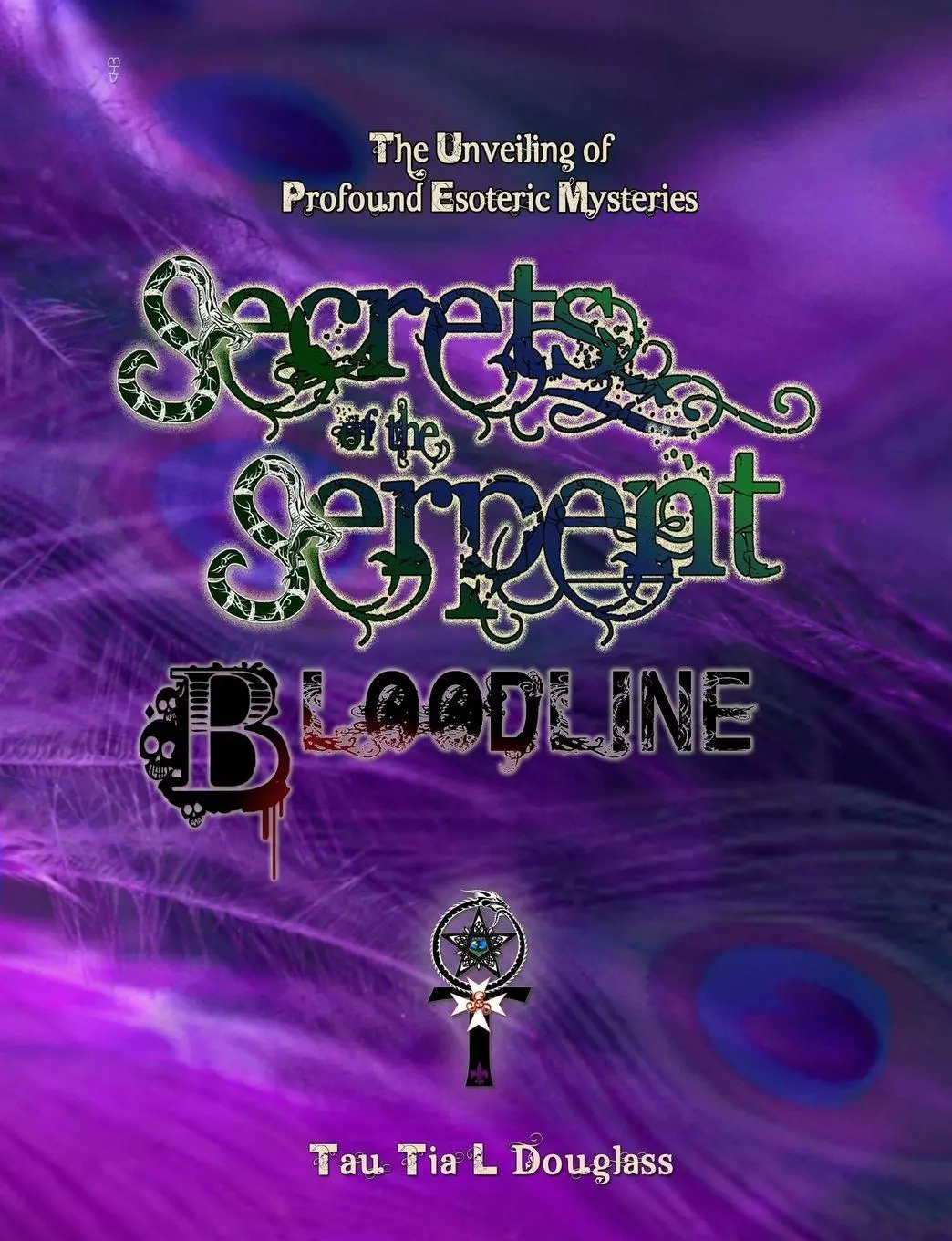 Cover: 9780957656406 | Secrets of the Serpent Bloodline | Tau Tia L Douglass | Taschenbuch