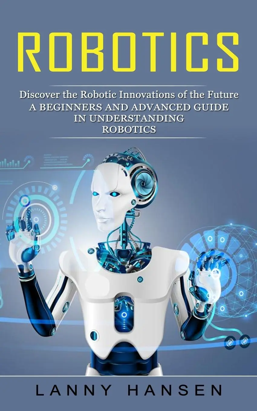 Cover: 9781774856406 | Robotics | Lanny Hansen | Taschenbuch | Kartoniert / Broschiert | 2022